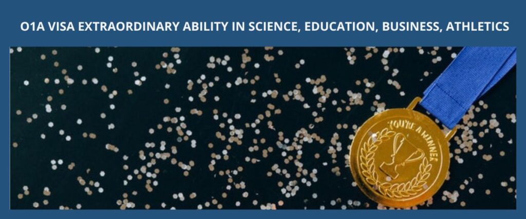 O1A VISA EXTRAORDINARY ABILITY IN SCIENCE, EDUCATION, BUSINESS, ATHLETICS O1A 簽證（科學、教育、商業、體育方面的傑出人才） eng