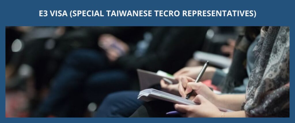 E3 VISA (SPECIAL TAIWANESE TECRO REPRESENTATIVES) 特殊E1簽證（台北經濟文化辦事處員工） eng